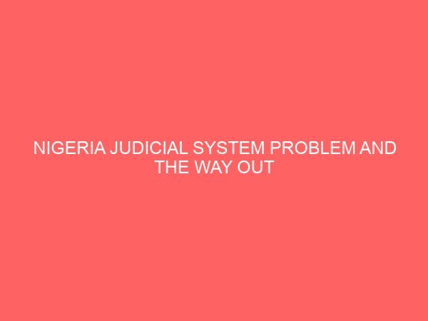 nigeria judicial system problem and the way out 40187