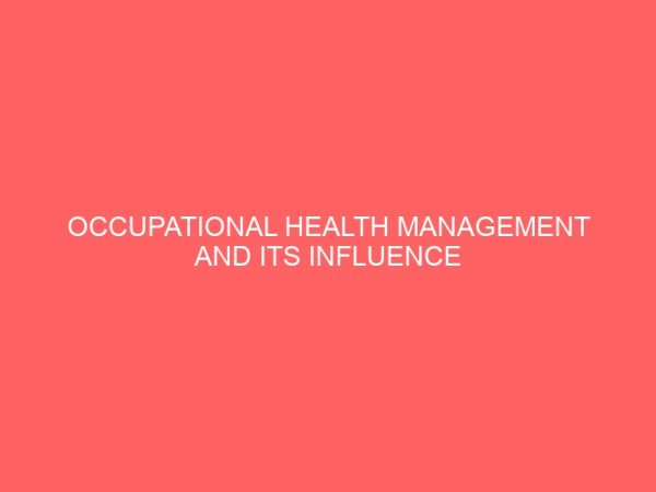 occupational health management and its influence on employees productivity food manufacturing uac foods 14173