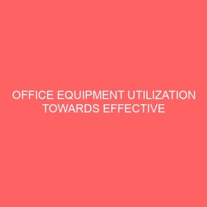 office equipment utilization towards effective secretarial practice 2 17357
