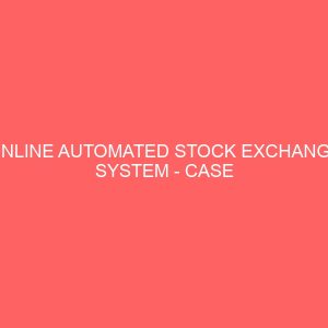 online automated stock exchange system case study of nigeria stock exchange lagos nigeria 24152
