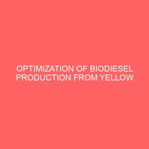 optimization of biodiesel production from yellow oleander and castor oils and studies of their fuel properties 3 17541