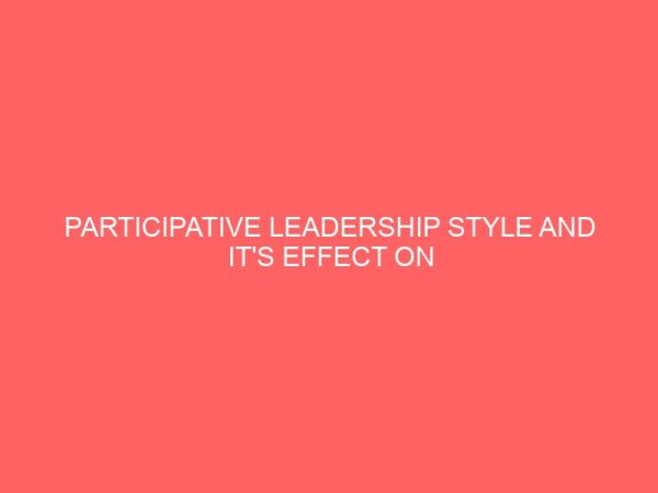 participative leadership style and its effect on organisational performance 27973