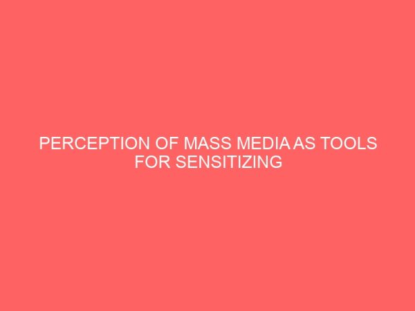 perception of mass media as tools for sensitizing rural dwellers about infectious epidemic a case study of corona virus in nigeria 42358