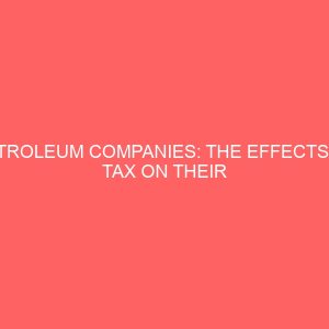 petroleum companies the effects of tax on their operations and profitability 26480