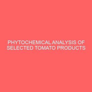 phytochemical analysis of selected tomato products 2 27241