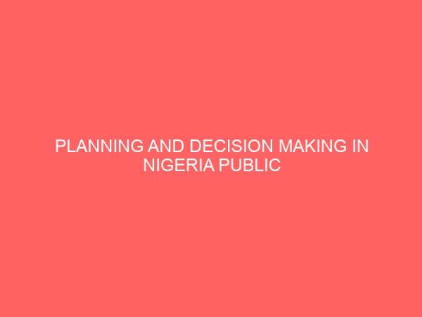 planning and decision making in nigeria public service a study of the polytechnic bali 106918