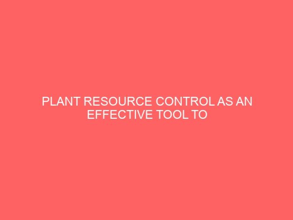 plant resource control as an effective tool to project delivery in building industry a case study of imo state ground construction company 19210
