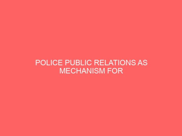 police public relations as mechanism for improving police community in dunukofia local government area 2 13122