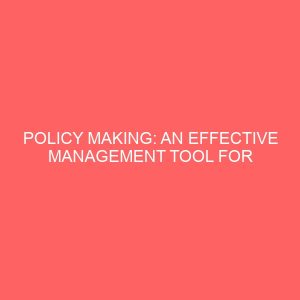 policy making an effective management tool for achieving organizational goals and objectives case study of nigerian breweries plc ibadan 40917