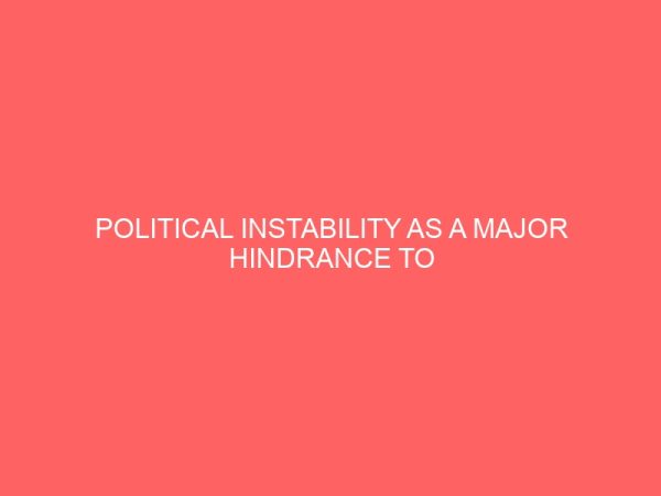 political instability as a major hindrance to effective policy implementation and good governance a case study of nigeria 1983 1999 40054