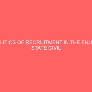 politics of recruitment in the enugu state civil service 1999 2016 13555