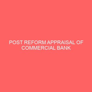 post reform appraisal of commercial bank management strategy for economic development 2005 2009 a case study of intercontinental and oceanic bank plc 18796