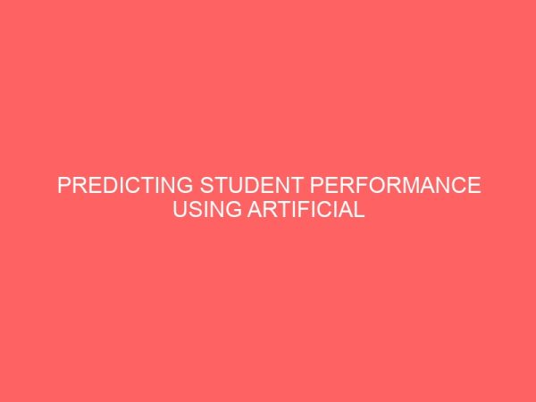 predicting student performance using artificial neural network a study of fountain university student 29537