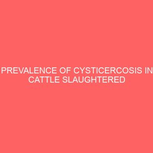 prevalence of cysticercosis in cattle slaughtered at jalingo abattoir through routine meat inspection 106445