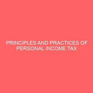 principles and practices of personal income tax in nigeria a study of kano state board of internal revenue 106204