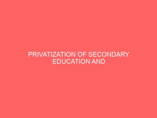 privatization of secondary education and influence on children of low income earners 30353