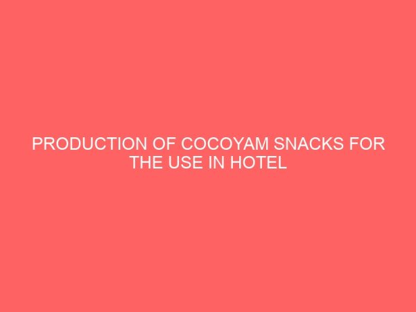 production of cocoyam snacks for the use in hotel and catering industry 31518