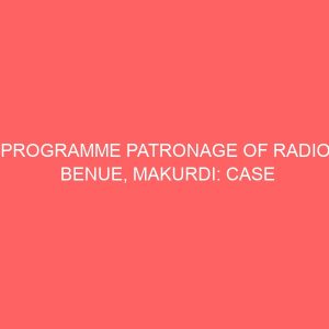 programme patronage of radio benue makurdi case study of makurdi 32889