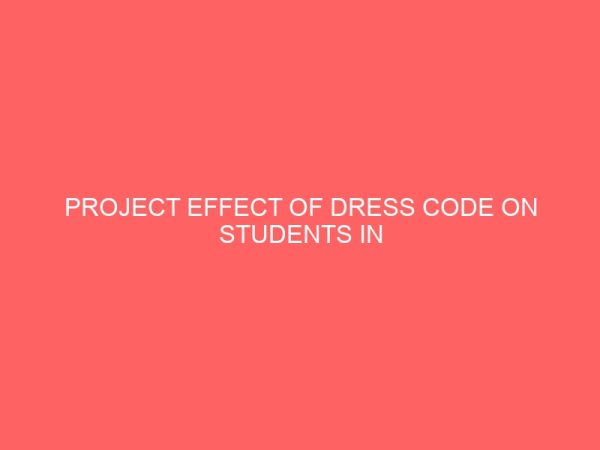 project effect of dress code on students in nigeria education sector 13039
