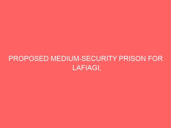proposed medium security prison for lafiagi kwara state 18463