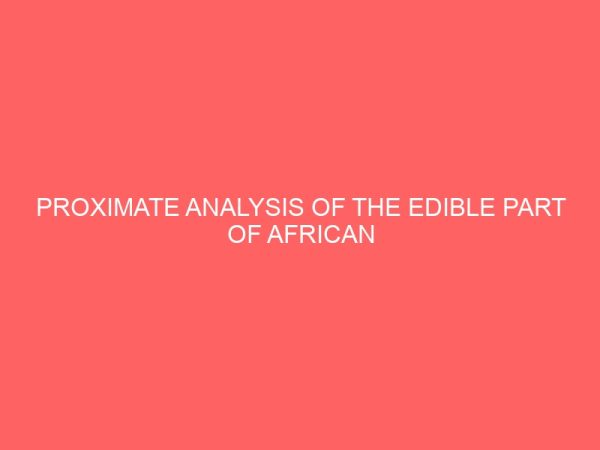proximate analysis of the edible part of african walnut and chemical analysis of the oil extracted from the nut tetracarpidium conophorum 35526