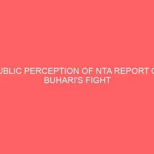 public perception of nta report on buharis fight against corruption 42118