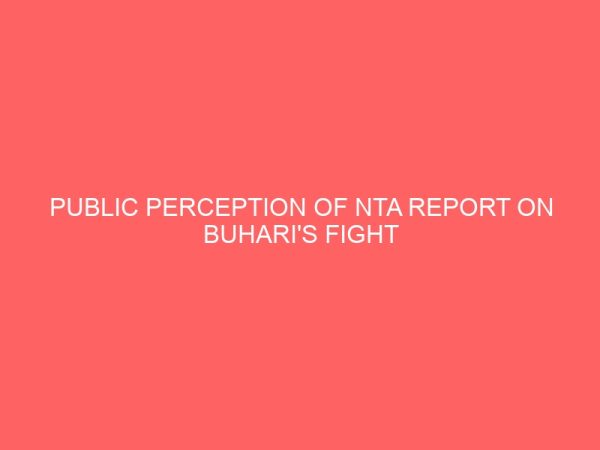 public perception of nta report on buharis fight against corruption 42118