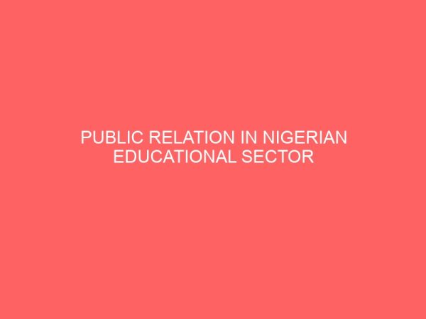 public relation in nigerian educational sector a case study of federal polytechnic uwana ebonyi state 13019