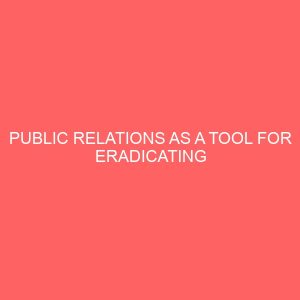 public relations as a tool for eradicating cultism in nigeria tertiary institution 33017