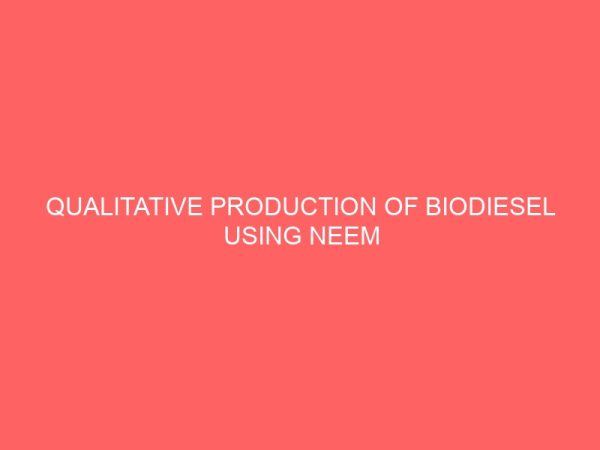 qualitative production of biodiesel using neem seed oil 37817