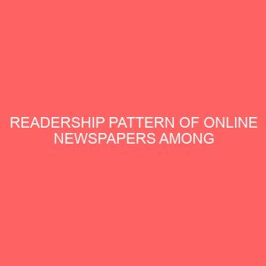 readership pattern of online newspapers among students of delta state polytechnic otefe oghara 42160