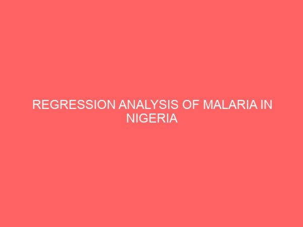 regression analysis of malaria in nigeria 41672