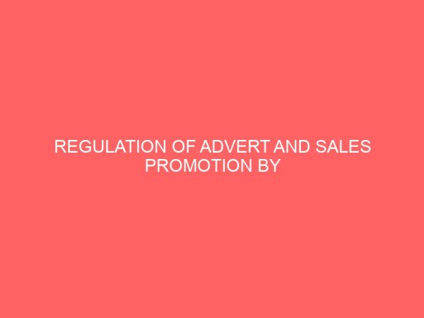 regulation of advert and sales promotion by government agencies a case study of advertising practitioner council of nigeria a p c o n 13860