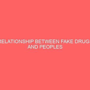 relationship between fake drugs and peoples perception of healthcare delivery system in onitsha urban 32951
