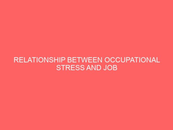 relationship between occupational stress and job satisfaction of university adult workers in anambra state 32201