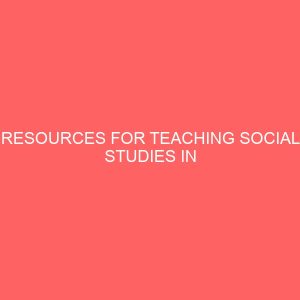 resources for teaching social studies in secondary schools in osogbo local government area 30499