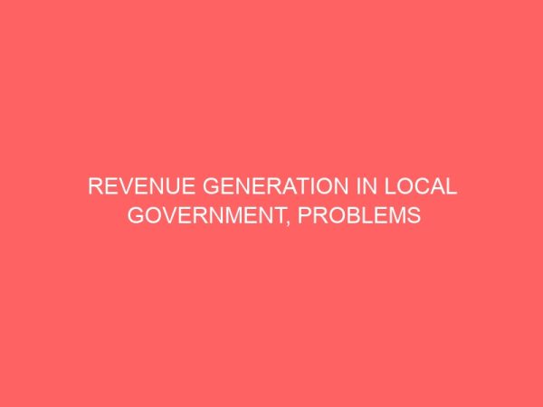 revenue generation in local government problems and prospects a study of mbaitoli local government area imo state 106829