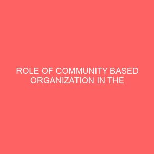 role of community based organization in the development of rural communities in delta state case study of bali local government area 106921