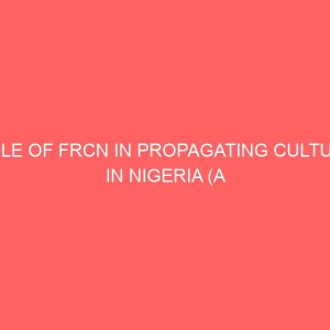 role of frcn in propagating culture in nigeria a study of abatete idemili south l g a in anambra state 32812