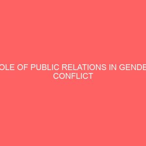 role of public relations in gender conflict resolution a study of first bank of nigeria plc 36635