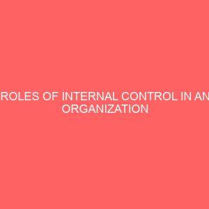 roles of internal control in an organization case study of ola oluwa aina wire industry nigeria limited 30599