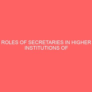 roles of secretaries in higher institutions of learning in nigeriacase study of the polytechnic ibadan 2 17309