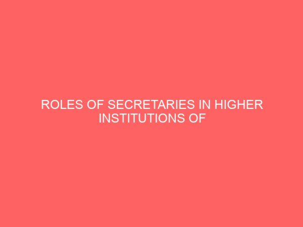 roles of secretaries in higher institutions of learning in nigeriacase study of the polytechnic ibadan 2 17309