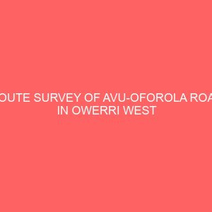 route survey of avu oforola road in owerri west local government area imo state 37556