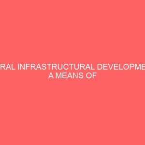 rural infrastructural development a means of combating rural urban migration in nigeria 13354