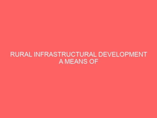 rural infrastructural development a means of combating rural urban migration in nigeria 13354