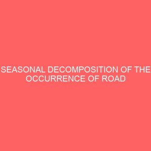 seasonal decomposition of the occurrence of road accident 41833