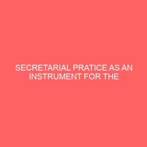 secretarial pratice as an instrument for the upliftment of an institution 13908