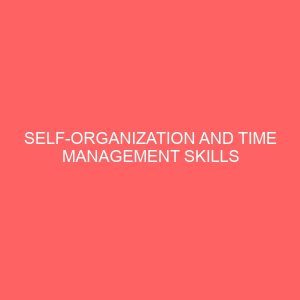 self organization and time management skills needed by modern secretaries for successful job performance in the banking industry 40287