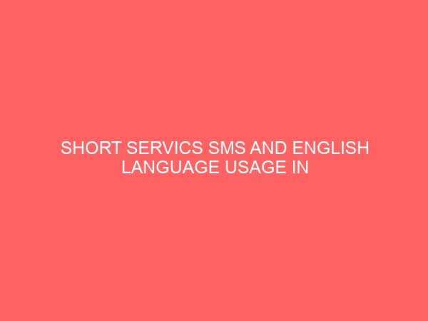 short servics sms and english language usage in selected secondary schools in nsukka urban area 13043